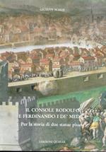 Il Console Rodolfo e Ferdinando I De Medici. Per la storia di due statue pisane