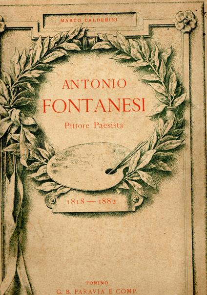Antonio Fontanesi Pittore Paesista. 1818 - 1882 - Mario Calderini - copertina