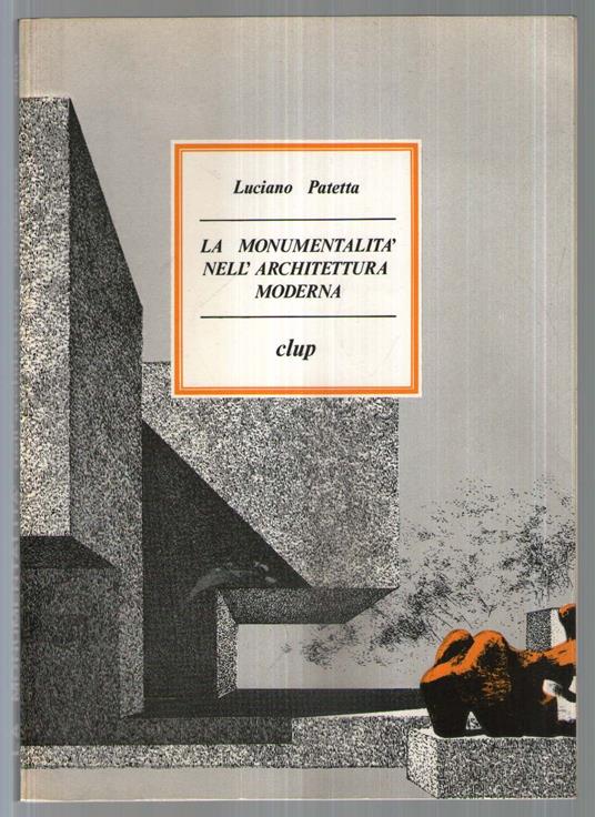 monumentalità nell'architettura moderna - Luciano Patetta - copertina