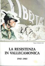 La Resistenza in Vallecamonica 1945-1985