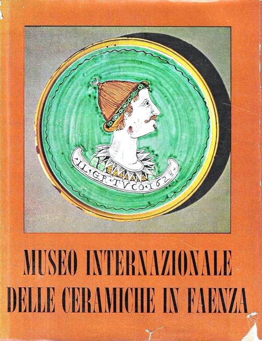 Museo Internazionale delle Ceramiche - Faenza. Selezione di opere - copertina