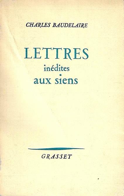 Lettres inédites aux siens - Charles Baudelaire - copertina