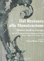 Dal Restauro alla Manutenzione. Dimore Reali in Europa. Atti del Convegno Internazionale di Studi. Monza-Milano, 12-15 ottobre 2000