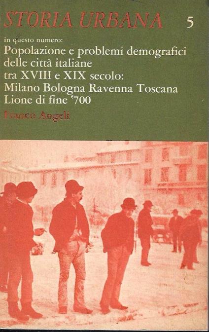 Popolazione e problemi demografici delle città italiane tra XVIII e XIX secolo: Milano Bologna Ravenna Toscana Lione di fine '700 (Storia Urbana - Anno II, n.5/1978) - copertina