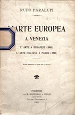 Autografato! L'arte Europea a Venezia - L'arte a Budapest (1901) - L'arte italiana a Parigi (1900)