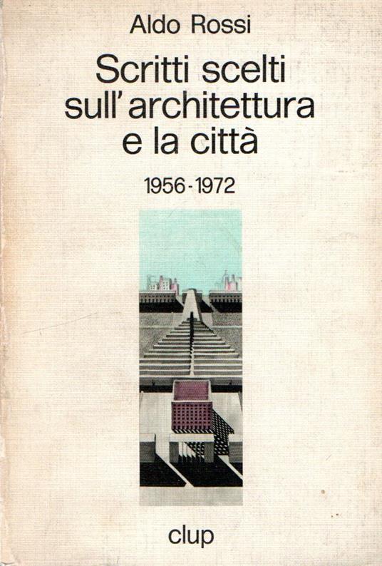 Scritti scelti sull'architettura e la cittò : 1956-1972 - Aldo Rossi - copertina