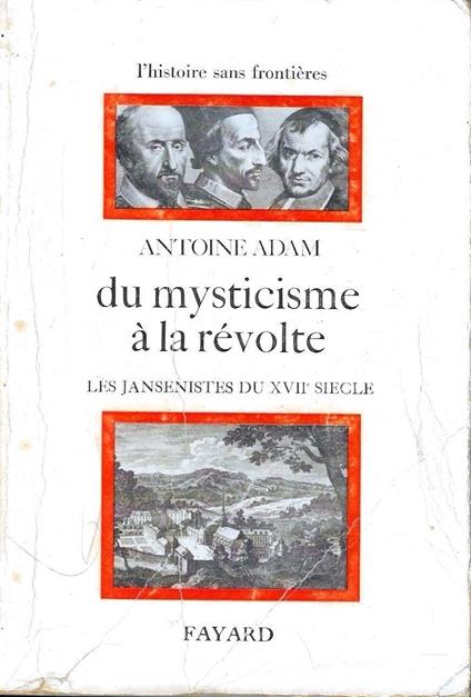 Du mysticisme à la révolte. Les jansénistes du XVII siècle - Antoine Adam - copertina
