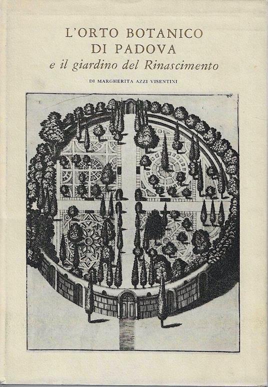 L' orto botanico di Padova e il giardino del Rinascimento - Margherita Azzi Visentini - copertina