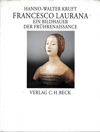 Francesco Laurana: Ein Bildhauer der Frührenaissance - Hanno-Walter Kruft - copertina