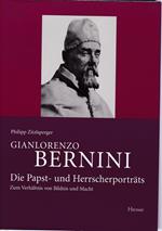 Gianlorenzo Bernini: Die Papst- Und Herrscherportraets