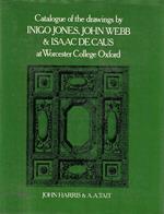 Catalogue of the Drawings by Inigo Jones, John Webb and Isaac De Caus at Worcester College, Oxford
