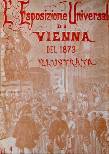 L' Esposizione Universale di Vienna del 1873 illustrata Vol. 2 - copertina