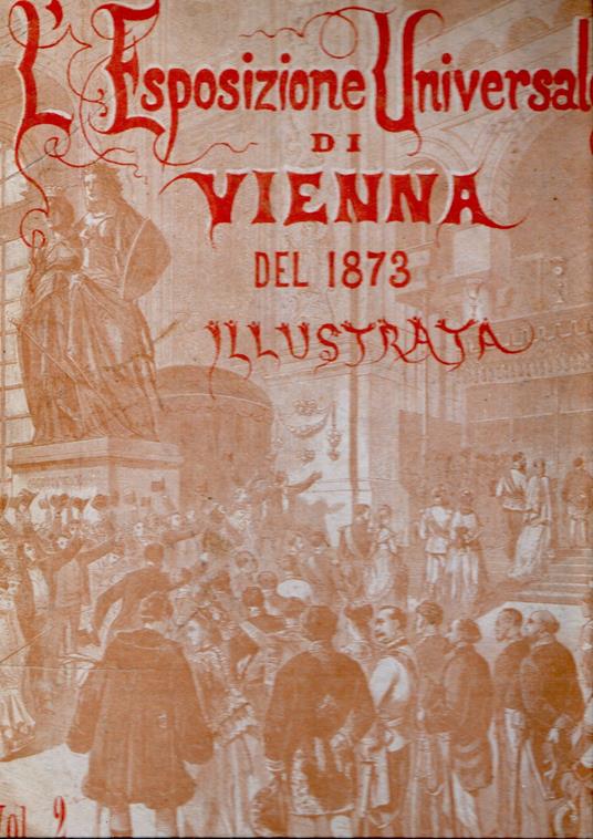 L' Esposizione Universale di Vienna del 1873 illustrata Vol. 2 - copertina