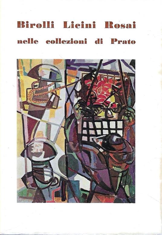 Birolli, Licini, Rosai, nelle collezioni di Prato - copertina