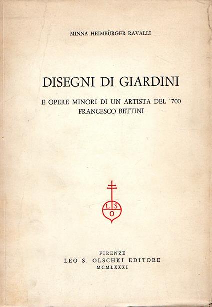 Disegni di giardini : e opere minore di un artista del '700 Francesco Bettini - copertina