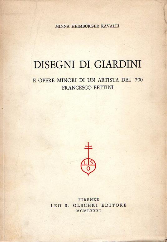 Disegni di giardini : e opere minore di un artista del '700 Francesco Bettini - copertina