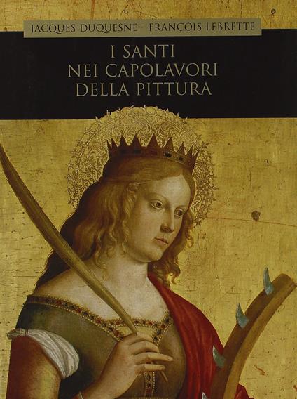 I santi nei capolavori della pittura - Jacques Duquesne - copertina