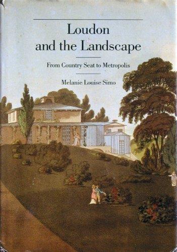 Loudon and the Landscape: From Country Seat to Metropolis, 1783-1843 - copertina