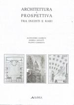 Architettura e prospettiva tra inediti e rari