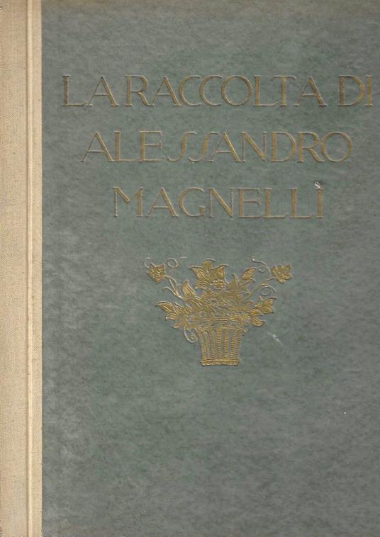 La raccolta di Alessandro Magnelli di Firenze. Galleria Pesaro - Milano, aprile 1929 - copertina