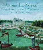 André le Notre and the Gardens at Chantilly in the 17th and 18th centuries