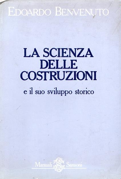 La scienza delle costruzioni e il suo sviluppo storico - Edoardo Benvenuto - copertina