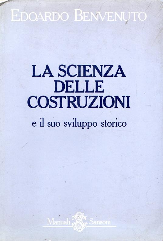 La scienza delle costruzioni e il suo sviluppo storico - Edoardo Benvenuto - copertina