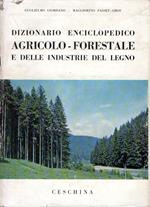 Dizionario Enciclopedico Agricolo - Forestale e delle Industrie del Legno