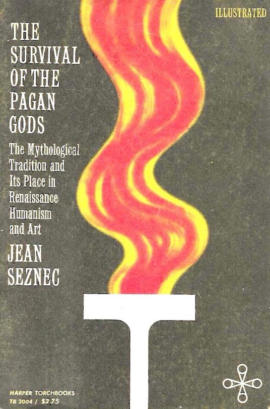 The survival of the pagan gods. The mythological tradition and its place in Reinassance Humanism and Art - Jean Seznec - copertina