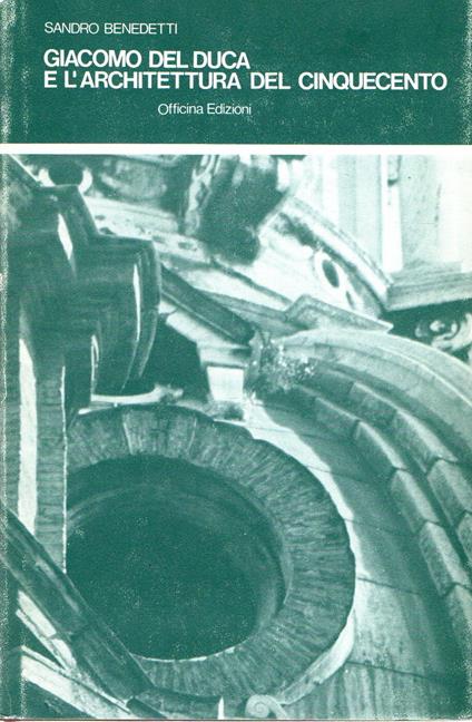 Giacomo Del Duca e l'architettura del Cinquecento - Sandro Benedetti - copertina