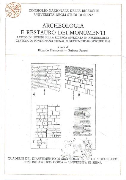Archeologia e restauro dei monumenti. I ciclo di lezioni sulla ricerca applicata in archeologia. Certosa di Pontignano (Siena) 28 settembre - 10 ottobre 1987 - copertina