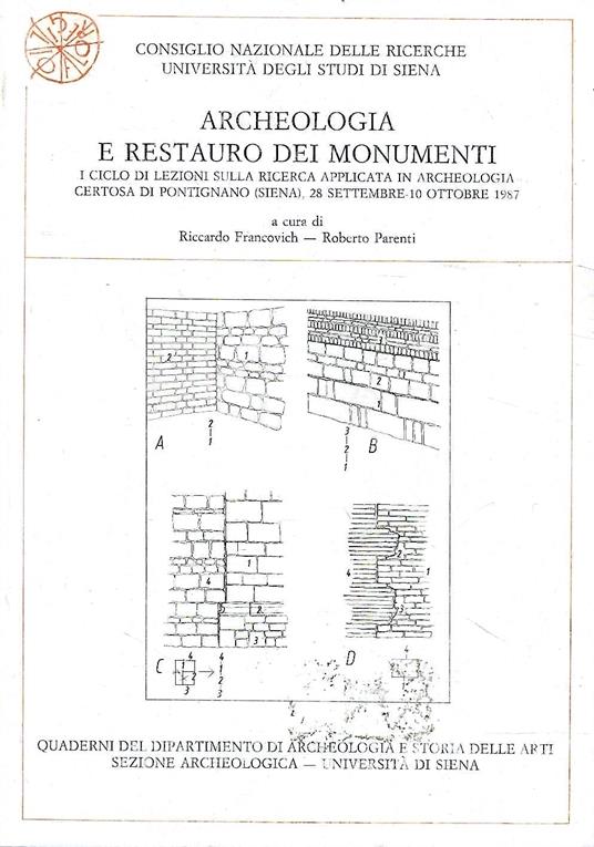 Archeologia e restauro dei monumenti. I ciclo di lezioni sulla ricerca applicata in archeologia. Certosa di Pontignano (Siena) 28 settembre - 10 ottobre 1987 - copertina