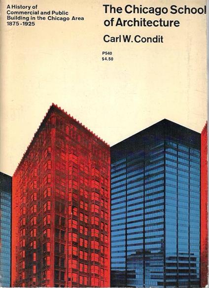 The Chicago School of Architecture : a history of commercial and public building in the Chicago area, 1875-1925 - copertina