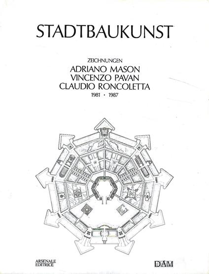 Stadtbaukunst. Adriano Mason - Vincenzo Pavan - Claudio Roncoletta : Zeichnungen 1981-1987 - copertina