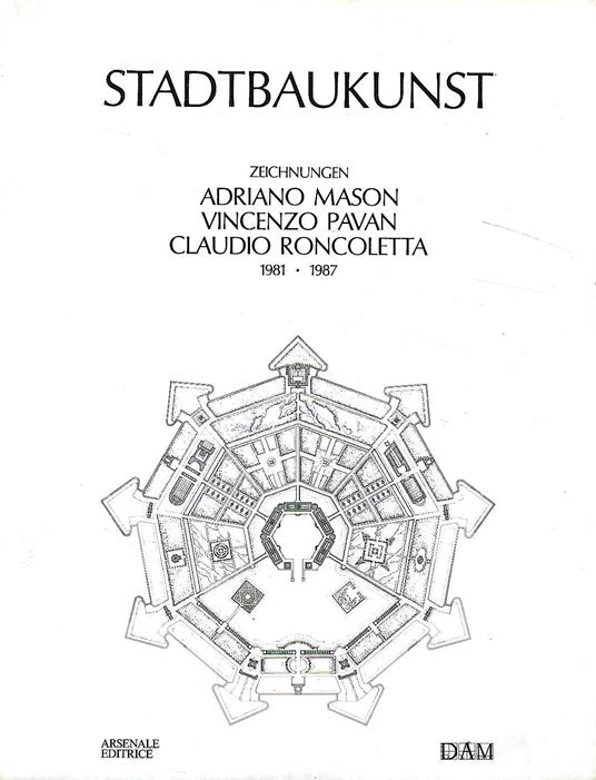 Stadtbaukunst. Adriano Mason - Vincenzo Pavan - Claudio Roncoletta : Zeichnungen 1981-1987 - copertina