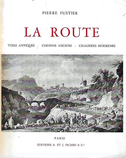 La route. Voies antiques - Chemins anciens - Chaussées modernes - copertina