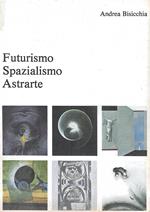 Futurismo Spazialismo Astrarte