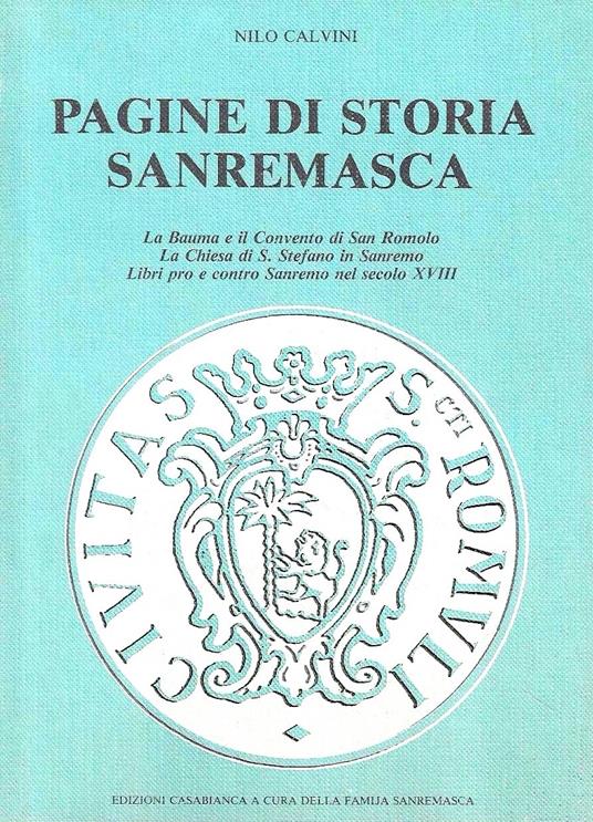 Pagine di storia sanremasca. La Bauma e il Convento di San Romolo - La Chiesa di Santo Stefano in Sanremo - Libri pro e contro Sanremo nel secolo XVIII - Nilo Calvini - copertina