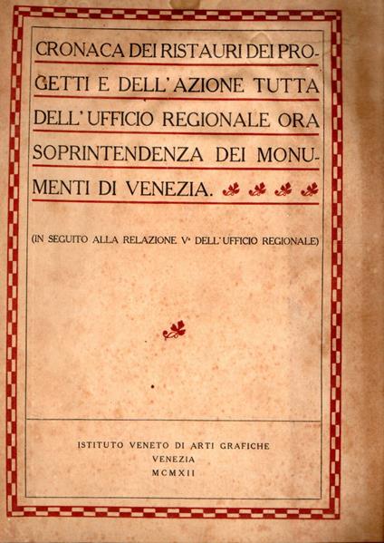 Cronaca dei ristauri dei progetti e dell'azione tutta dell'Ufficio Regionale ora Soprintendenza dei Monunenti di Venezia - copertina