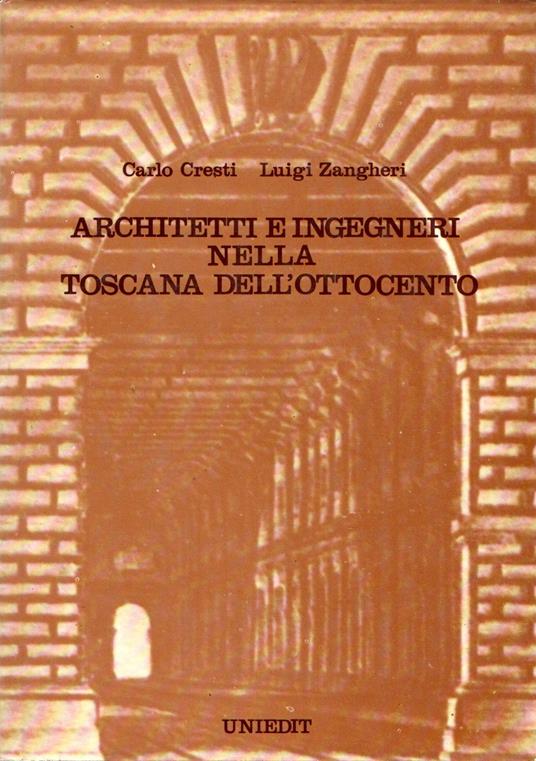 Architetti e ingegneri nella Toscana dell'Ottocento - Carlo Cresti - copertina