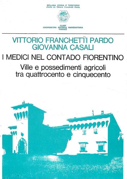 I Medici nel contado fiorentino: ville e possedimenti agricoli tra Quattrocento e Cinquecento - copertina