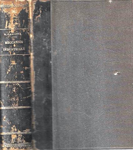 Il costruttore di macchine. Trattato completo sulla costruzione ed il disegno degli organi elementari delle macchine. Meccanica industriale - Egidio Garuffa - copertina