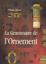 La Grammaire De L'Ornement. Illustree D'Exemples Pris De Divers Styles D'Ornement