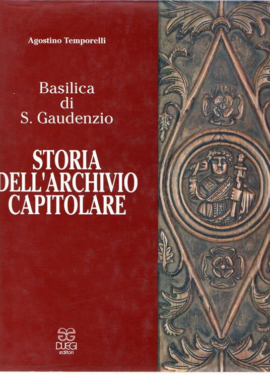 Storia dell'archivio Capitolare : Basilica di S. Gaudenzio - Agostino Temporelli - copertina