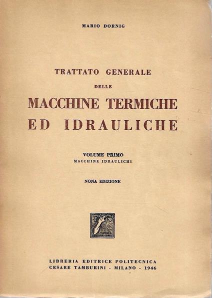 Trattato generale delle macchine termiche ed idrauliche. Vol. I: macchine idrauliche - copertina