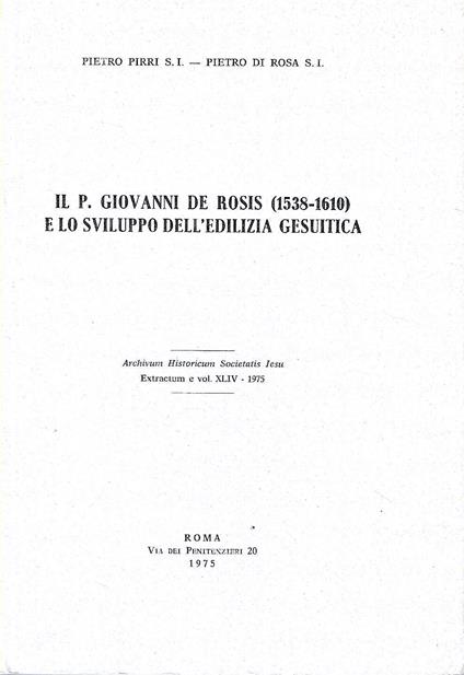 Il P. Giovanni De Rosis (1538-1610) e lo sviluppo dell'edilizia gesuitica - copertina