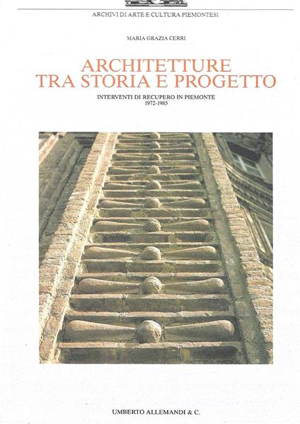 Architetture tra storia e progetto. Interventi di recupero in Piemonte 1972-1985 - copertina