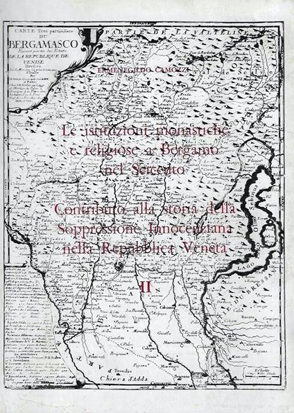 Le istituzioni monastiche e religiose a Bergamo nel Seicento. Contributo alla storia della Soppressione Innocenziana nella Repubblica Veneta - II - copertina