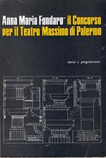 Il concorso per il Teatro Massimo di Palermo : Storia e progettazione