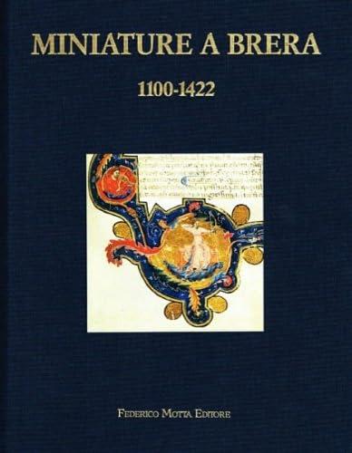 Miniature a Brera 1100-1422. Manoscritti della Biblioteca Nazionale Braidense e da Collezioni private - copertina